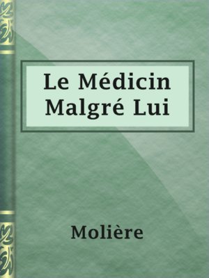 cover image of Le Médicin Malgré Lui